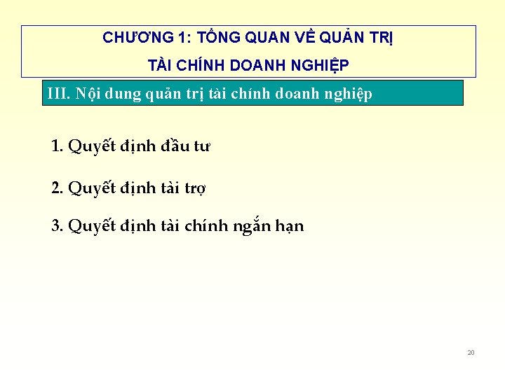 CHƯƠNG 1: TỔNG QUAN VỀ QUẢN TRỊ TÀI CHÍNH DOANH NGHIỆP III. Nội dung