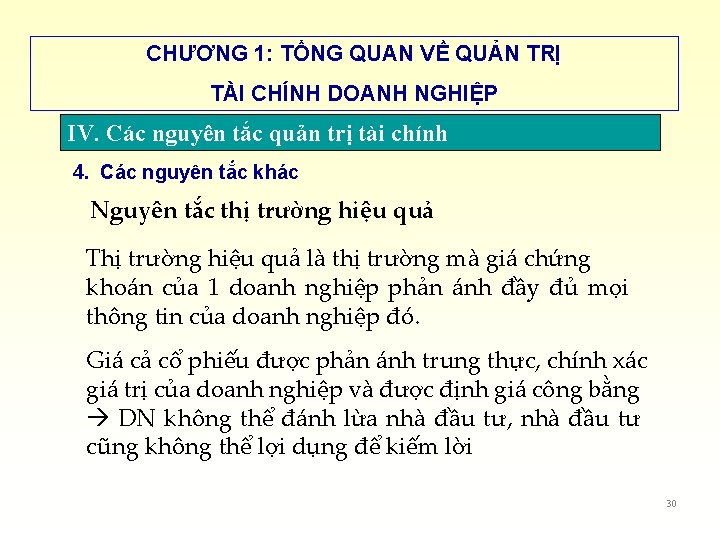 CHƯƠNG 1: TỔNG QUAN VỀ QUẢN TRỊ TÀI CHÍNH DOANH NGHIỆP IV. Các nguyên