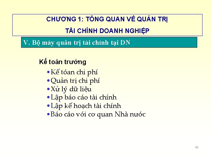 CHƯƠNG 1: TỔNG QUAN VỀ QUẢN TRỊ TÀI CHÍNH DOANH NGHIỆP V. Bộ máy