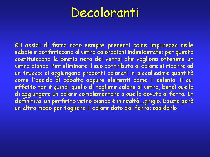 Decoloranti Gli ossidi di ferro sono sempre presenti come impurezza nelle sabbie e conferiscono