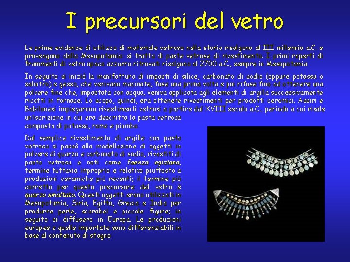 I precursori del vetro Le prime evidenze di utilizzo di materiale vetroso nella storia