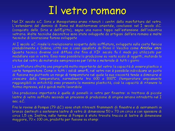 Il vetro romano Nel IX secolo a. C. Siria e Mesopotamia erano ritenuti i