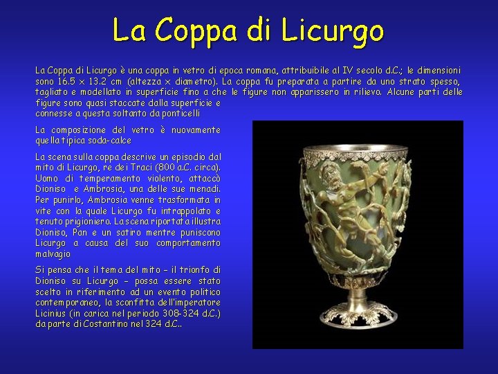 La Coppa di Licurgo è una coppa in vetro di epoca romana, attribuibile al