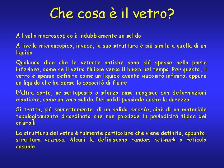Che cosa è il vetro? A livello macroscopico è indubbiamente un solido A livello
