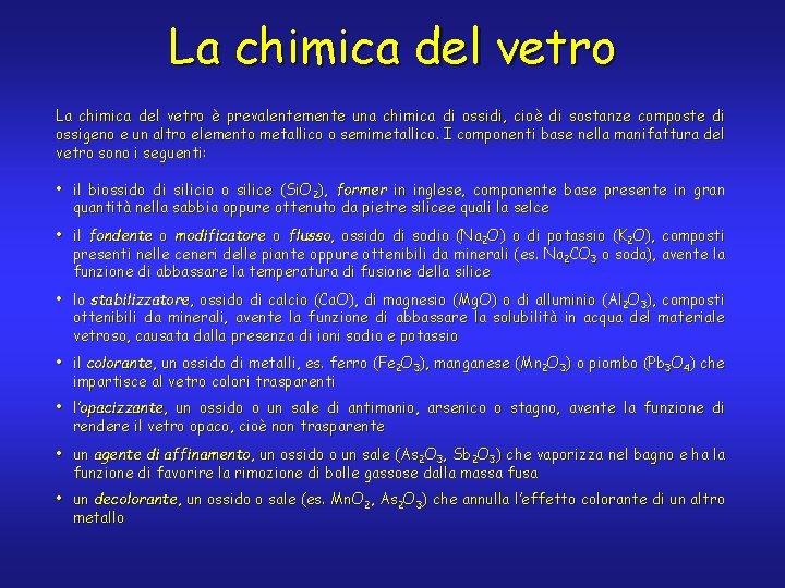 La chimica del vetro è prevalentemente una chimica di ossidi, cioè di sostanze composte
