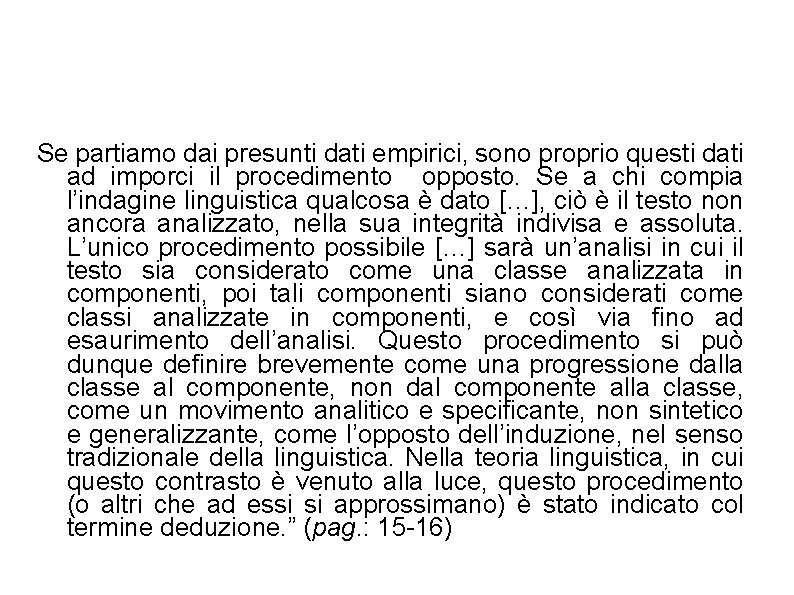 Se partiamo dai presunti dati empirici, sono proprio questi dati ad imporci il procedimento Se partiamo dai presunti dati empirici, sono proprio questi dati ad imporci il procedimento