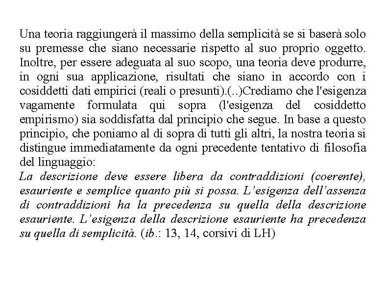 Una teoria raggiungerà il massimo della semplicità se si baserà solo su premesse che Una teoria raggiungerà il massimo della semplicità se si baserà solo su premesse che