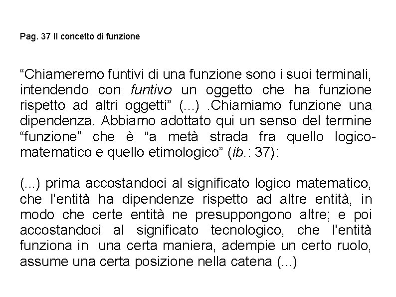 Pag. 37 Il concetto di funzione “Chiameremo funtivi di una funzione sono i suoi Pag. 37 Il concetto di funzione “Chiameremo funtivi di una funzione sono i suoi