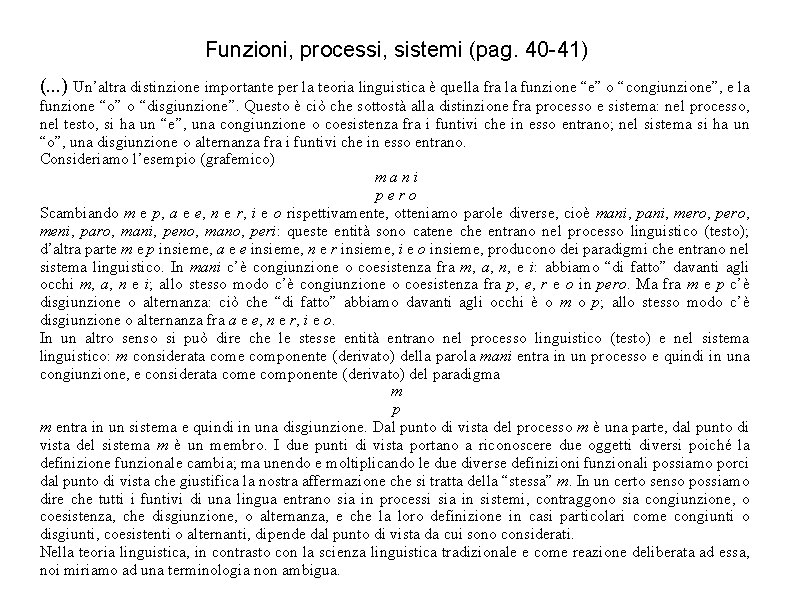 Funzioni, processi, sistemi (pag. 40 -41) (. . . ) Un’altra distinzione importante per Funzioni, processi, sistemi (pag. 40 -41) (. . . ) Un’altra distinzione importante per