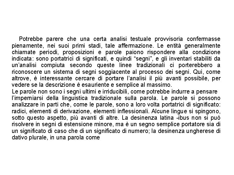 Potrebbe parere che una certa analisi testuale provvisoria confermasse pienamente, nei suoi primi stadi, Potrebbe parere che una certa analisi testuale provvisoria confermasse pienamente, nei suoi primi stadi,
