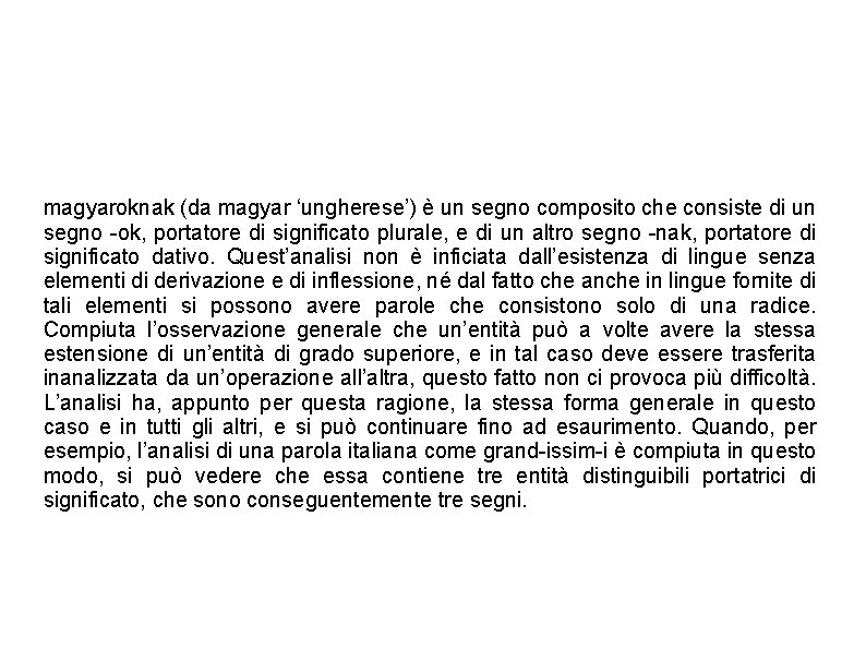 magyaroknak (da magyar ‘ungherese’) è un segno composito che consiste di un segno -ok, magyaroknak (da magyar ‘ungherese’) è un segno composito che consiste di un segno -ok,