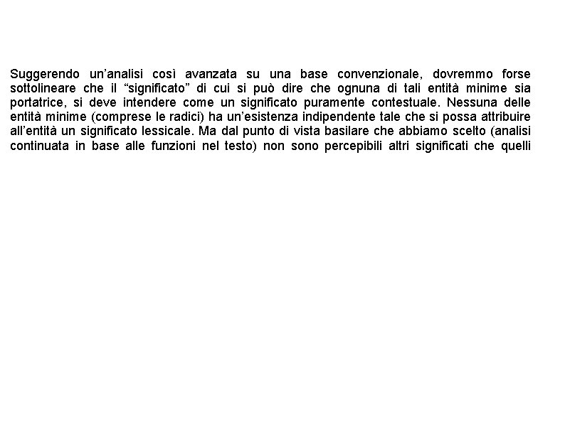 Suggerendo un’analisi così avanzata su una base convenzionale, dovremmo forse sottolineare che il “significato” Suggerendo un’analisi così avanzata su una base convenzionale, dovremmo forse sottolineare che il “significato”