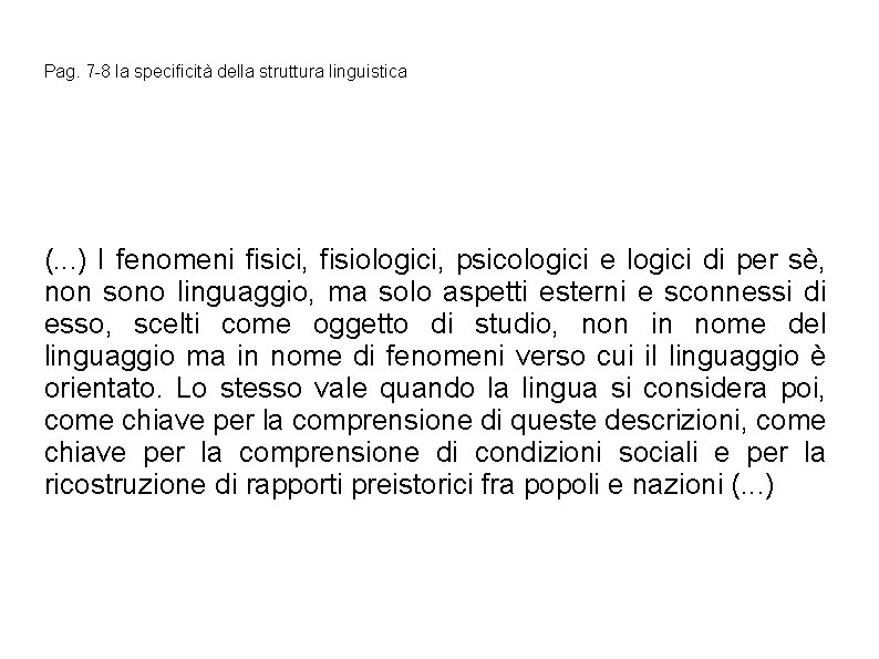 Pag. 7 -8 la specificità della struttura linguistica (. . . ) I fenomeni Pag. 7 -8 la specificità della struttura linguistica (. . . ) I fenomeni