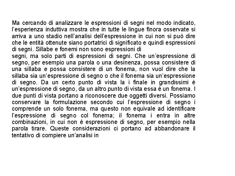 Ma cercando di analizzare le espressioni di segni nel modo indicato, l’esperienza induttiva mostra Ma cercando di analizzare le espressioni di segni nel modo indicato, l’esperienza induttiva mostra