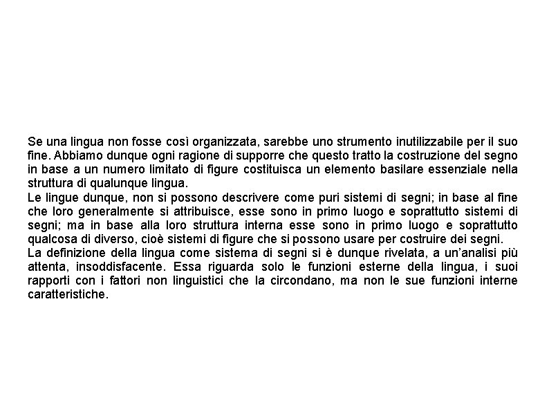 Se una lingua non fosse così organizzata, sarebbe uno strumento inutilizzabile per il suo Se una lingua non fosse così organizzata, sarebbe uno strumento inutilizzabile per il suo