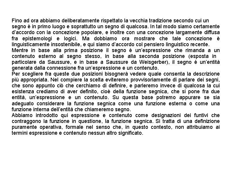 Fino ad ora abbiamo deliberatamente rispettato la vecchia tradizione secondo cui un segno è Fino ad ora abbiamo deliberatamente rispettato la vecchia tradizione secondo cui un segno è