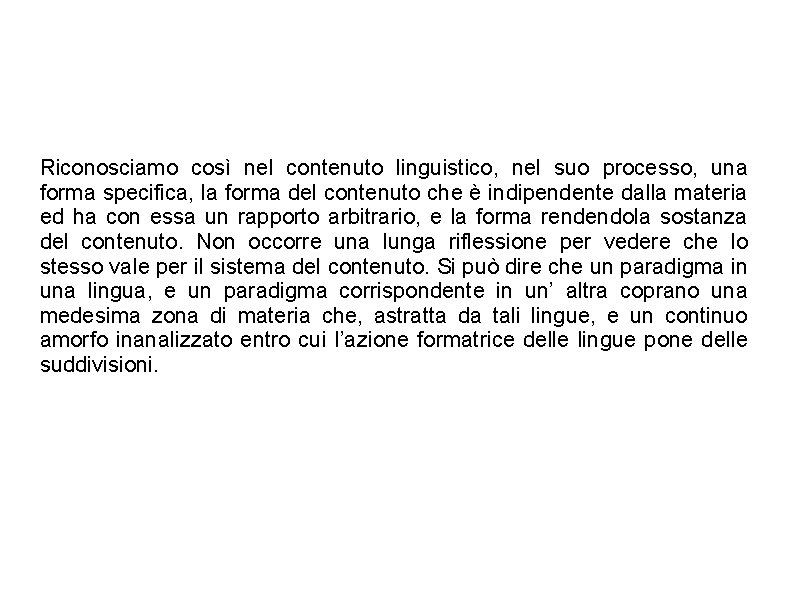 Riconosciamo così nel contenuto linguistico, nel suo processo, una forma specifica, la forma del Riconosciamo così nel contenuto linguistico, nel suo processo, una forma specifica, la forma del