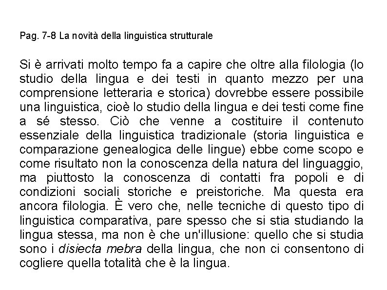 Pag. 7 -8 La novità della linguistica strutturale Si è arrivati molto tempo fa Pag. 7 -8 La novità della linguistica strutturale Si è arrivati molto tempo fa