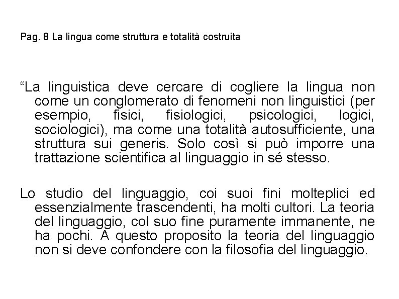 Pag. 8 La lingua come struttura e totalità costruita “La linguistica deve cercare di Pag. 8 La lingua come struttura e totalità costruita “La linguistica deve cercare di