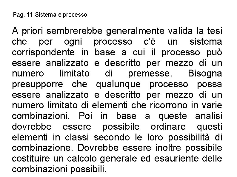 Pag. 11 Sistema e processo A priori sembrerebbe generalmente valida la tesi che per Pag. 11 Sistema e processo A priori sembrerebbe generalmente valida la tesi che per