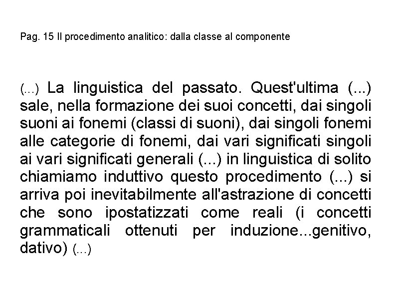 Pag. 15 Il procedimento analitico: dalla classe al componente La linguistica del passato. Quest'ultima Pag. 15 Il procedimento analitico: dalla classe al componente La linguistica del passato. Quest'ultima
