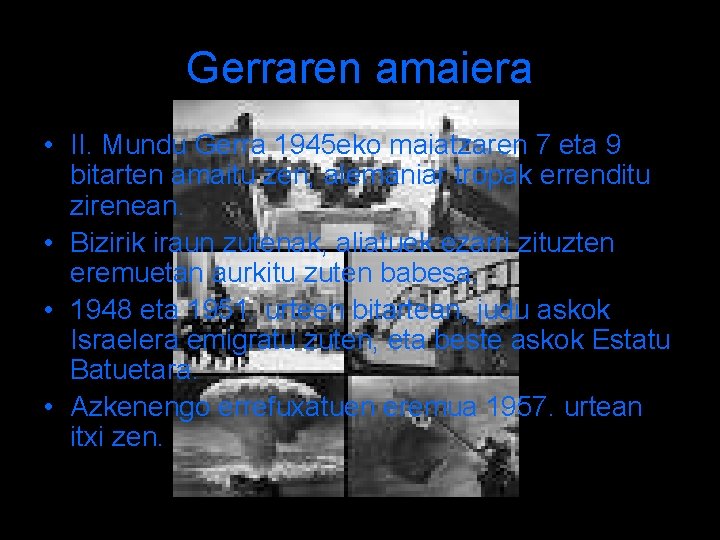 Gerraren amaiera • II. Mundu Gerra 1945 eko maiatzaren 7 eta 9 bitarten amaitu