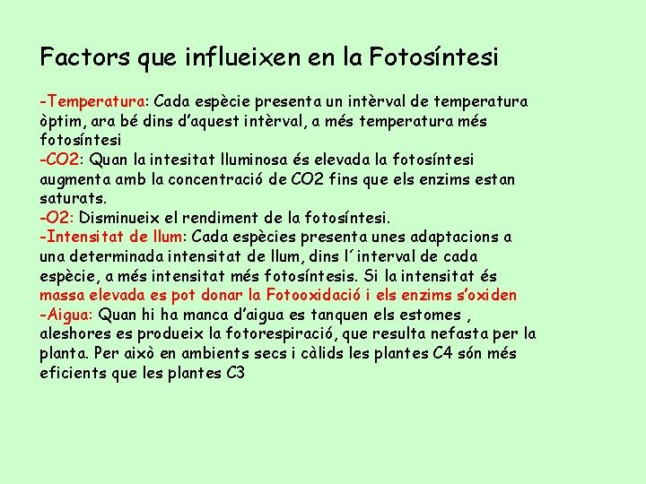 Factors que influeixen en la Fotosíntesi -Temperatura: Cada espècie presenta un intèrval de temperatura