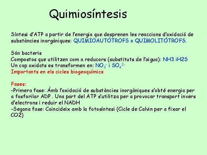 Quimiosíntesis Síntesi d’ATP a partir de l’energia que desprenen les reaccions d’oxidació de substàncies