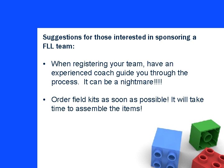 Suggestions for those interested in sponsoring a FLL team: • When registering your team,