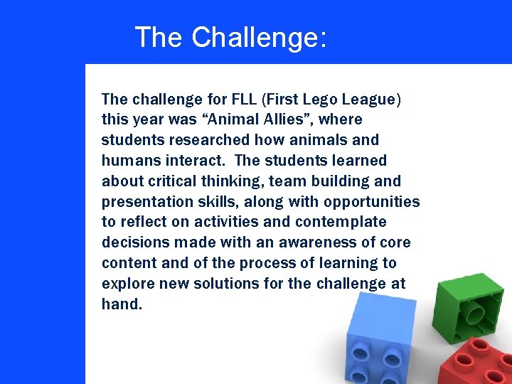 The Challenge: The challenge for FLL (First Lego League) this year was “Animal Allies”,