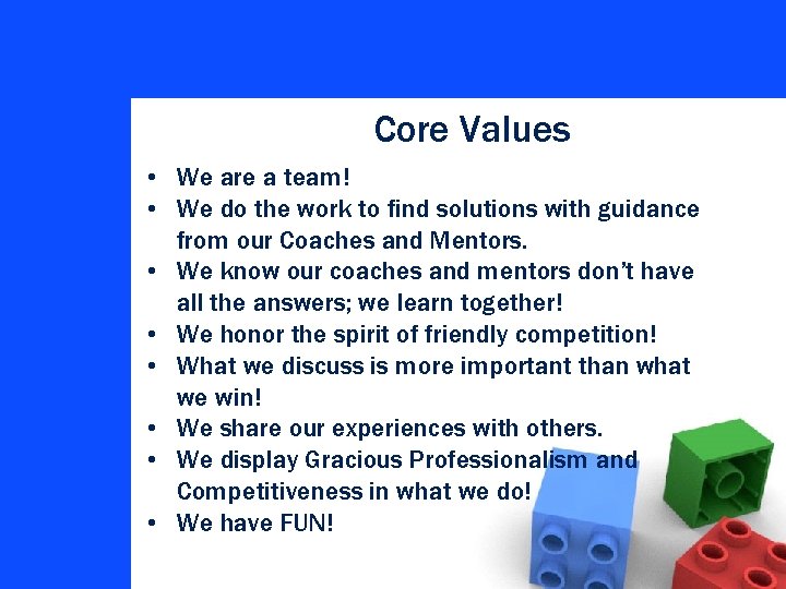 Core Values • We are a team! • We do the work to find