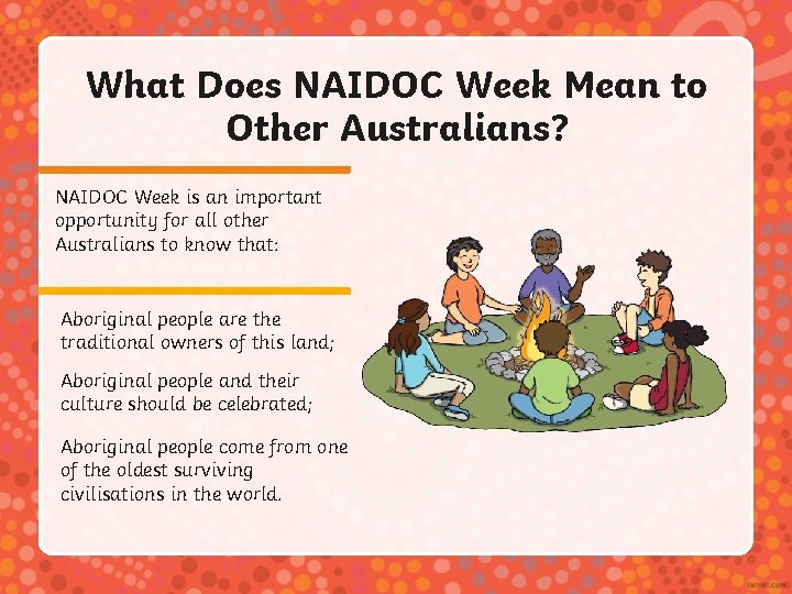 What Does NAIDOC Week Mean to Other Australians? NAIDOC Week is an important opportunity