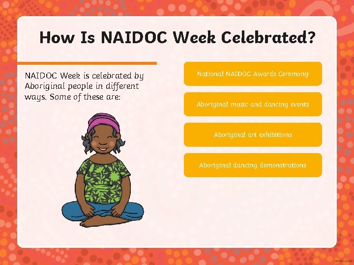 How Is NAIDOC Week Celebrated? NAIDOC Week is celebrated by Aboriginal people in different