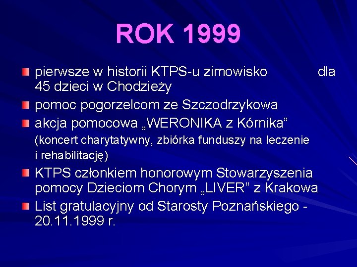 ROK 1999 pierwsze w historii KTPS-u zimowisko 45 dzieci w Chodzieży pomoc pogorzelcom ze ROK 1999 pierwsze w historii KTPS-u zimowisko 45 dzieci w Chodzieży pomoc pogorzelcom ze