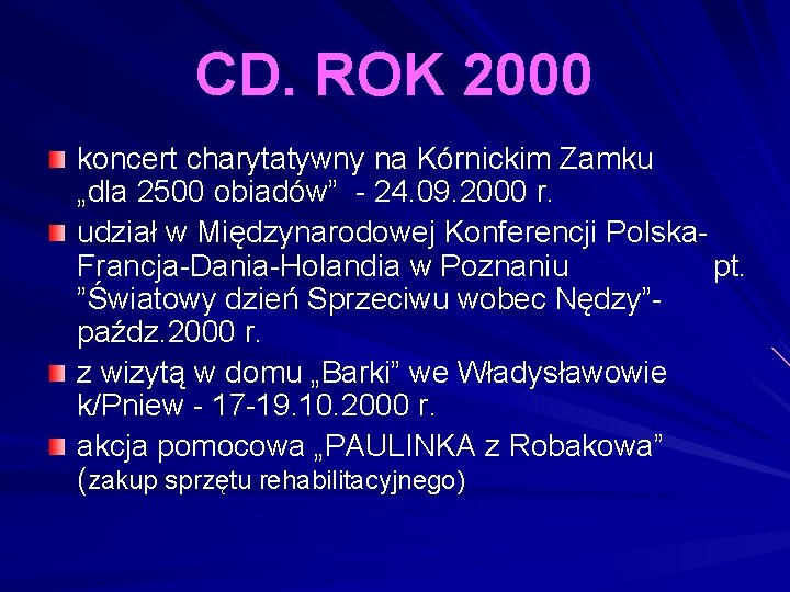 CD. ROK 2000 koncert charytatywny na Kórnickim Zamku „dla 2500 obiadów” - 24. 09. CD. ROK 2000 koncert charytatywny na Kórnickim Zamku „dla 2500 obiadów” - 24. 09.