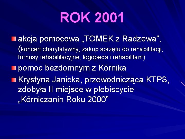 ROK 2001 akcja pomocowa „TOMEK z Radzewa”, (koncert charytatywny, zakup sprzętu do rehabilitacji, turnusy