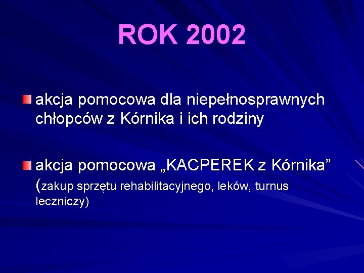 ROK 2002 akcja pomocowa dla niepełnosprawnych chłopców z Kórnika i ich rodziny akcja pomocowa