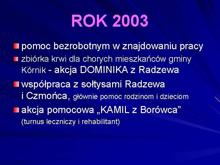 ROK 2003 pomoc bezrobotnym w znajdowaniu pracy zbiórka krwi dla chorych mieszkańców gminy Kórnik