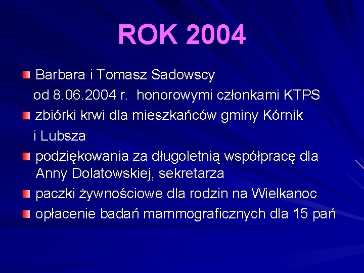 ROK 2004 Barbara i Tomasz Sadowscy od 8. 06. 2004 r. honorowymi członkami KTPS