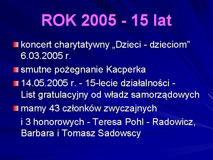 ROK 2005 - 15 lat koncert charytatywny „Dzieci - dzieciom” 6. 03. 2005 r.