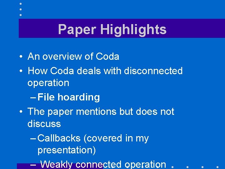 Paper Highlights • An overview of Coda • How Coda deals with disconnected operation