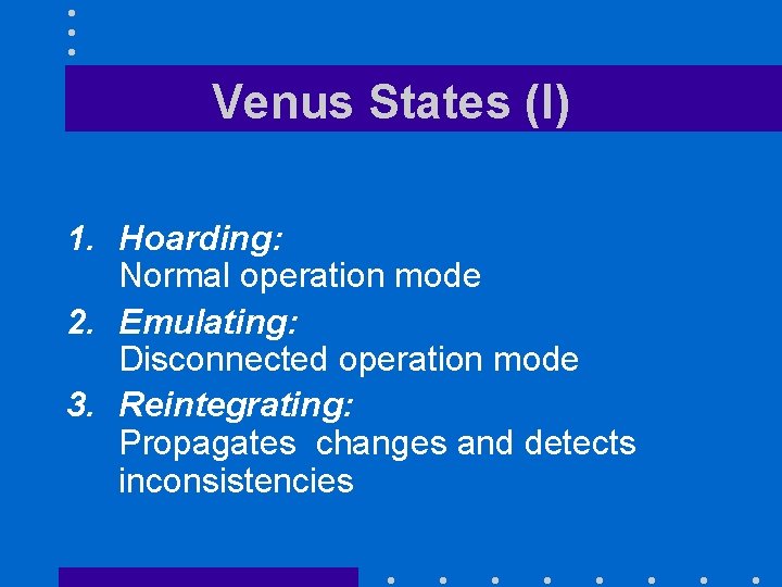 Venus States (I) 1. Hoarding: Normal operation mode 2. Emulating: Disconnected operation mode 3.