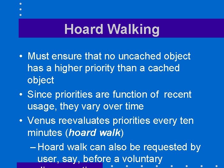 Hoard Walking • Must ensure that no uncached object has a higher priority than