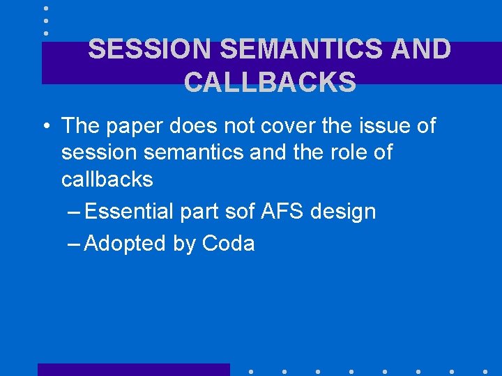 SESSION SEMANTICS AND CALLBACKS • The paper does not cover the issue of session