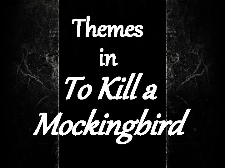 Themes in To Kill a Mockingbird 