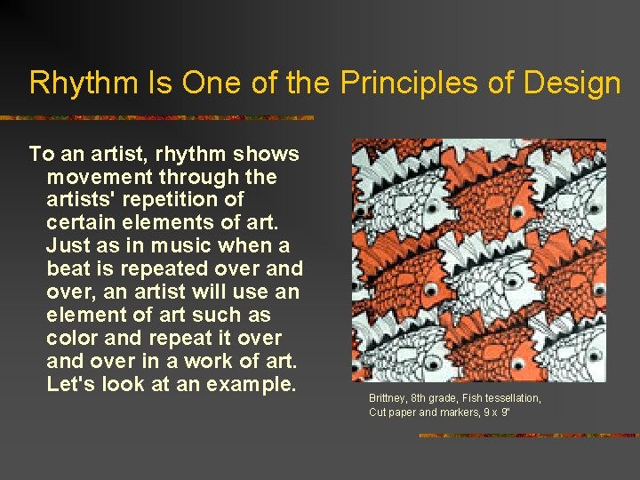 Rhythm Is One of the Principles of Design To an artist, rhythm shows movement