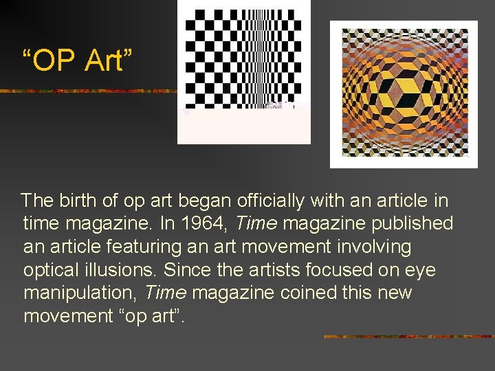 “OP Art” The birth of op art began officially with an article in time