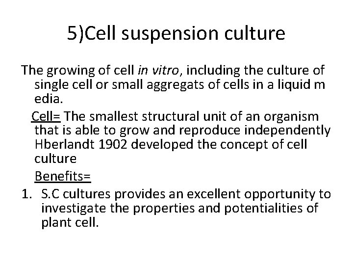5)Cell suspension culture The growing of cell in vitro, including the culture of single