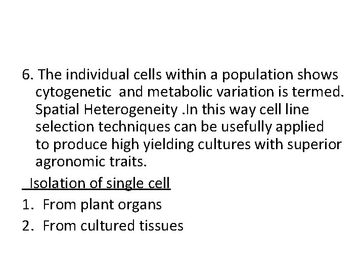 6. The individual cells within a population shows cytogenetic and metabolic variation is termed.