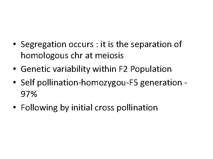  • Segregation occurs : it is the separation of homologous chr at meiosis